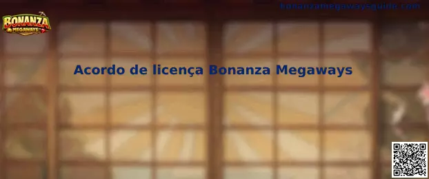 Acordo de licença Bonanza Megaways