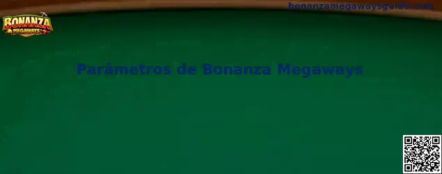 Parámetros de Bonanza Megaways